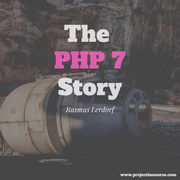 The PHP 7 Story - Rasmus Lerdorf