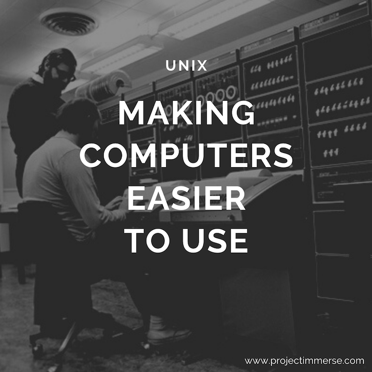 UNIX: Making Computers Easier To Use