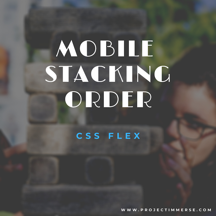 Mobile Stacking Order - CSS Flex