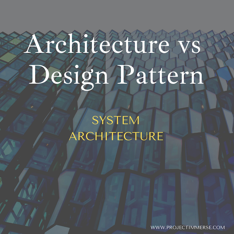 Architecture vs Design Pattern - System Architecture