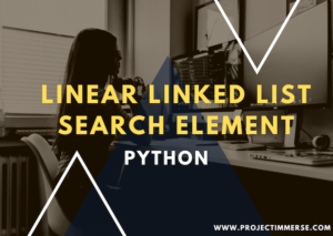 Linear Linked List – Search Element using Python